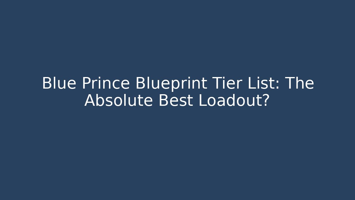 Blue Prince Blueprint Tier List: The Absolute Best Loadout?