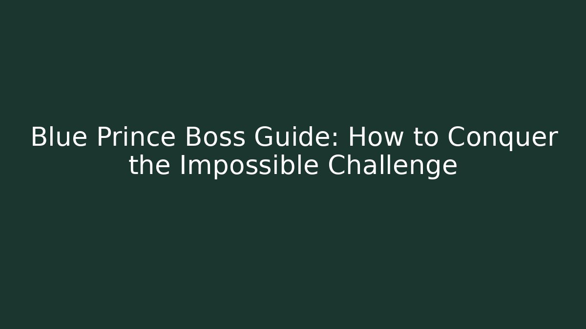 Blue Prince Boss Guide: How to Conquer the Impossible Challenge
