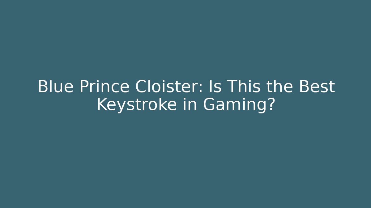 Blue Prince Cloister: Is This the Best Keystroke in Gaming?