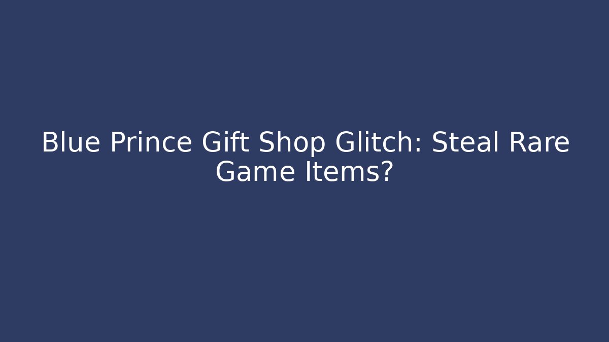 Blue Prince Gift Shop Glitch: Steal Rare Game Items?