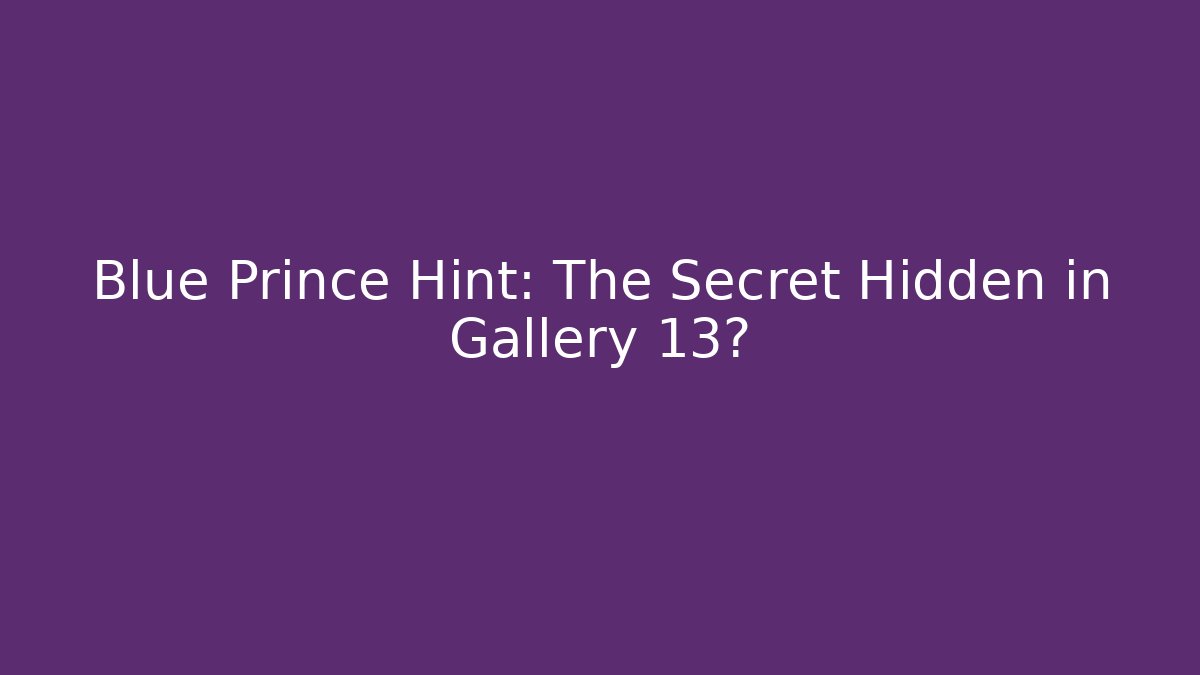 Blue Prince Hint: The Secret Hidden in Gallery 13?