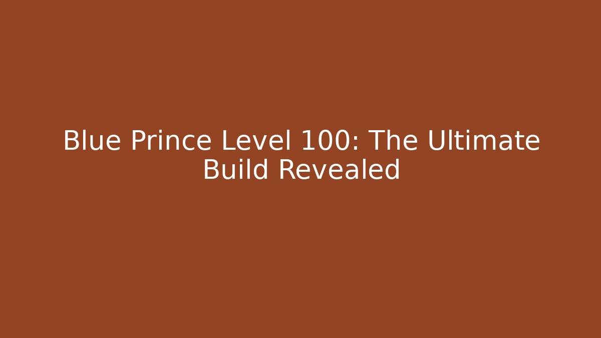 Blue Prince Level 100: The Ultimate Build Revealed
