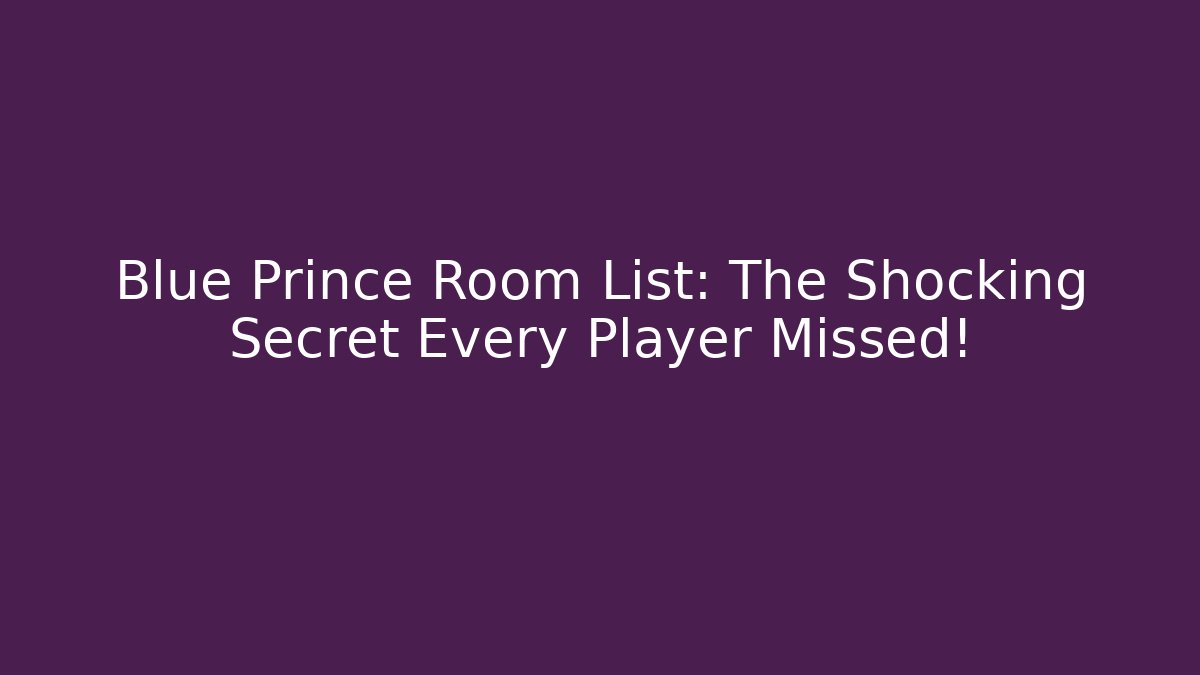 Blue Prince Room List: The Shocking Secret Every Player Missed!