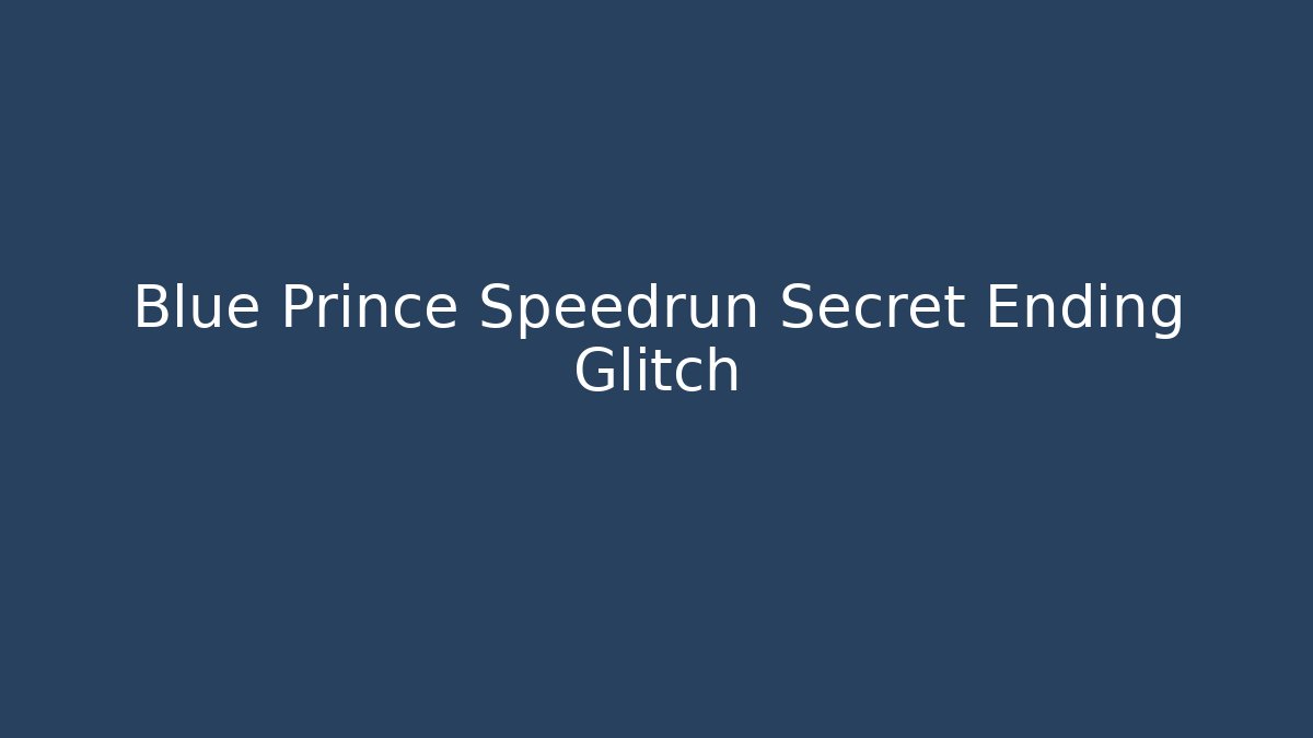 Blue Prince Speedrun Secret Ending Glitch