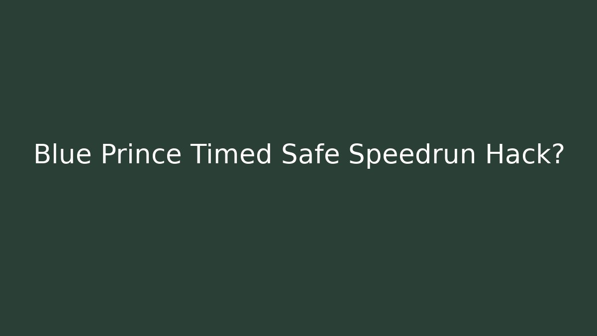 Blue Prince Timed Safe Speedrun Hack?