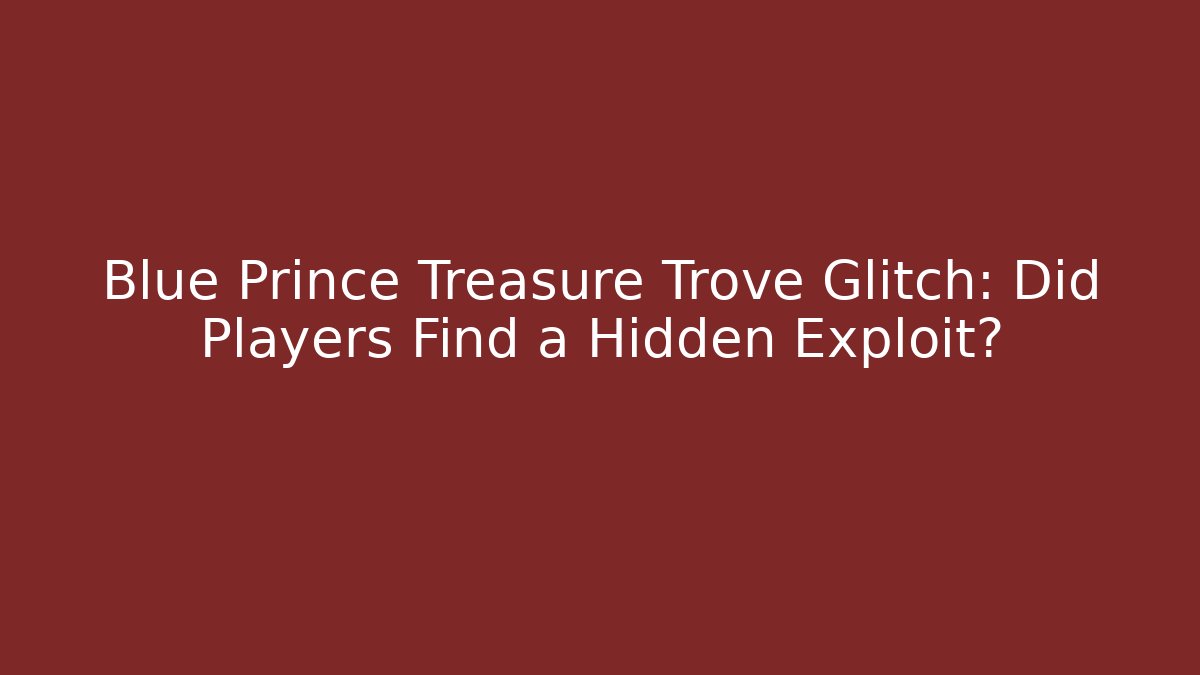 Blue Prince Treasure Trove Glitch: Did Players Find a Hidden Exploit? - Vintage E-Juice