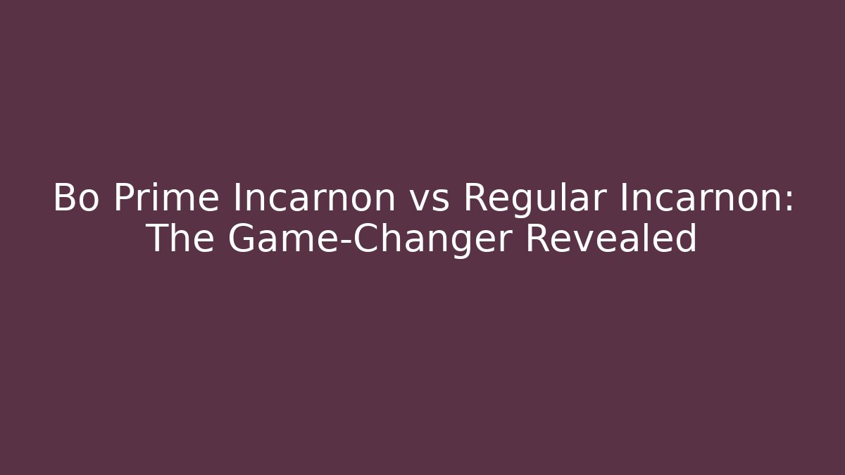 Bo Prime Incarnon vs Regular Incarnon: The Game-Changer Revealed