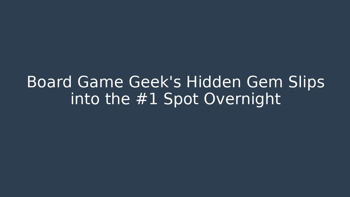 Board Game Geek’s Hidden Gem Slips into the #1 Spot Overnight