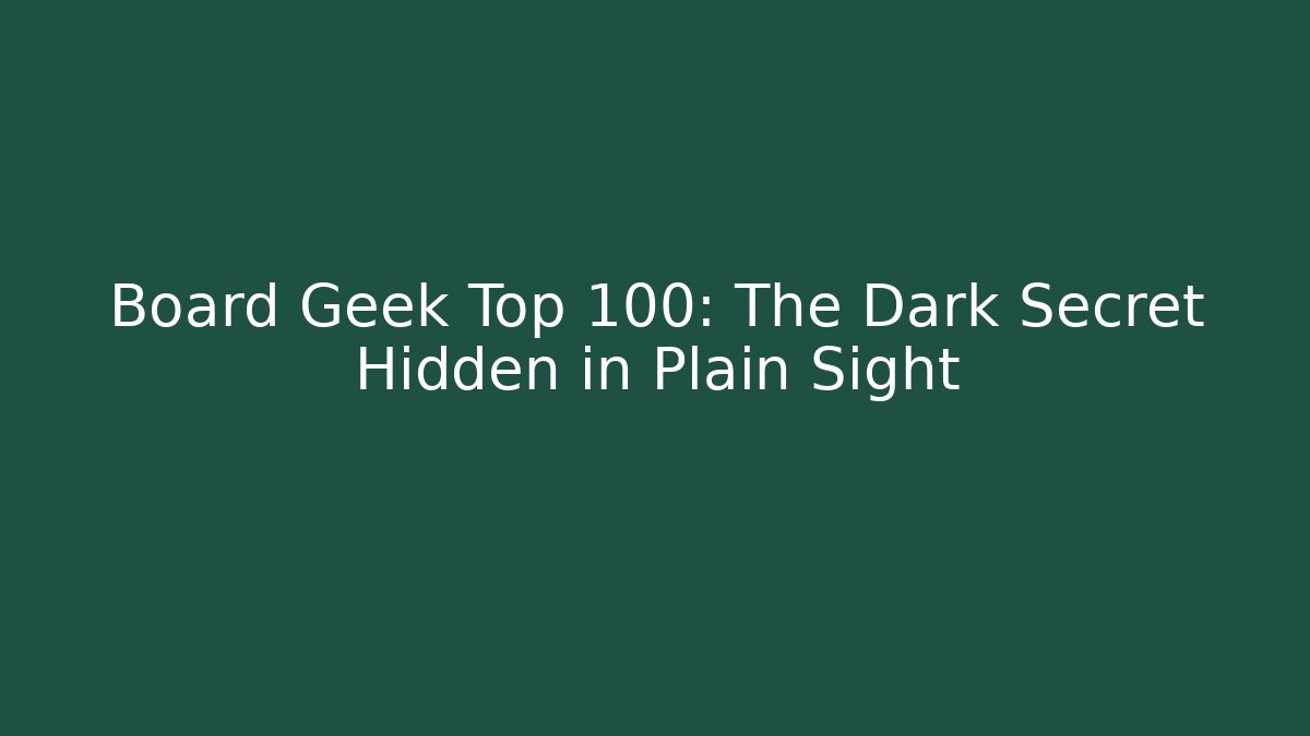 Board Geek Top 100: The Dark Secret Hidden in Plain Sight