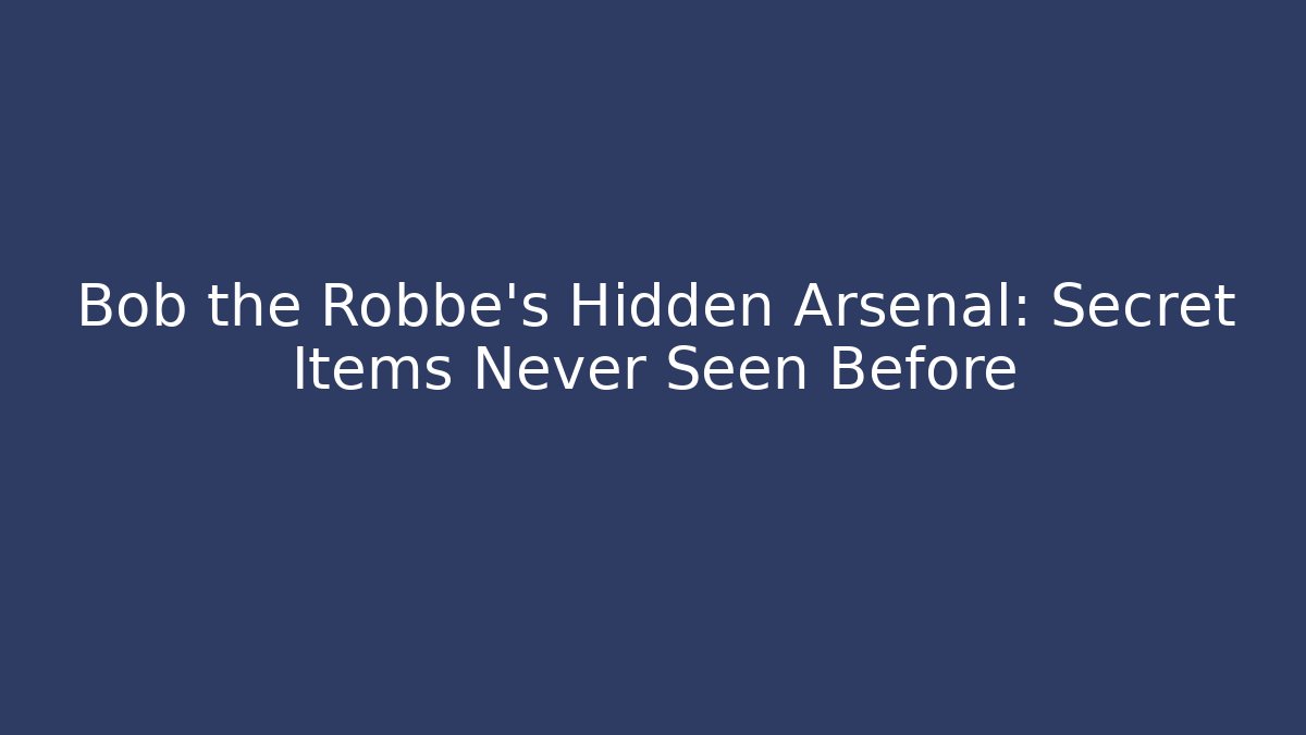 Bob the Robbe's Hidden Arsenal: Secret Items Never Seen Before - Vintage E-Juice