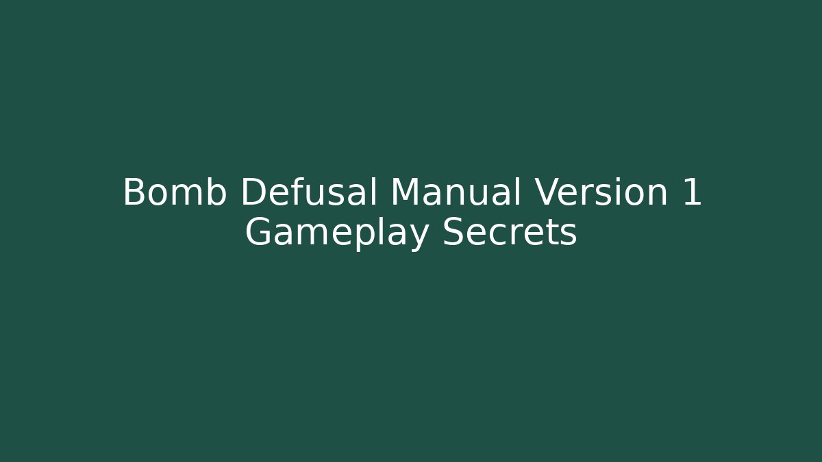 Bomb Defusal Manual Version 1 Gameplay Secrets