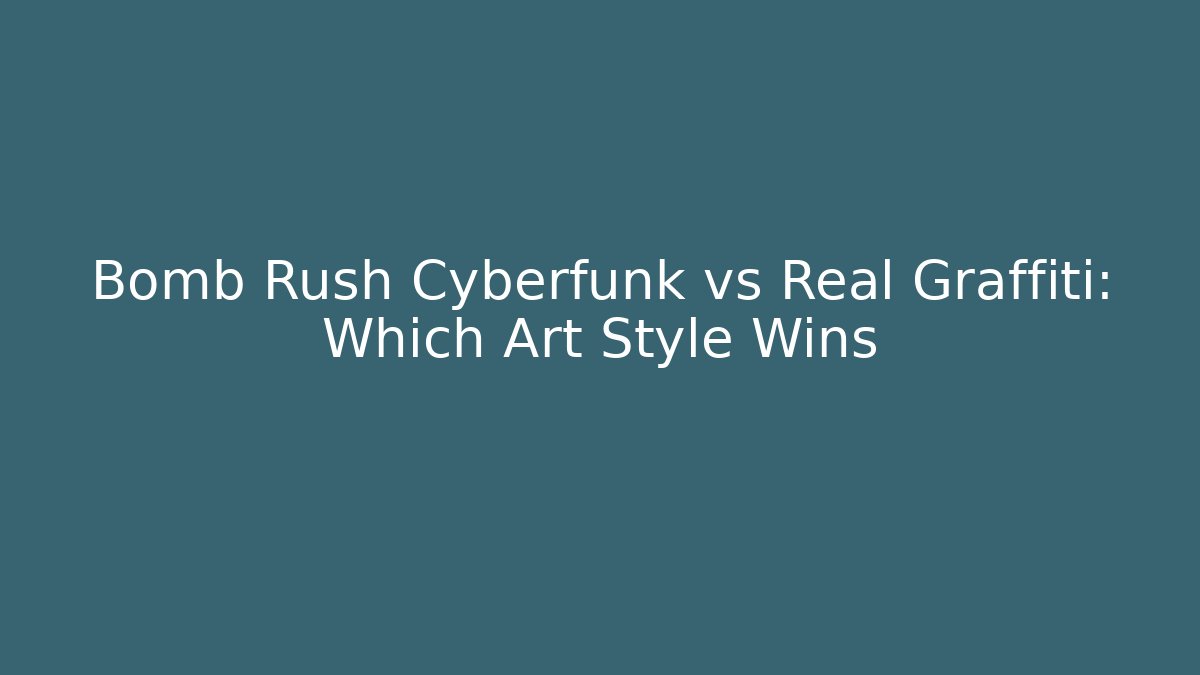 Bomb Rush Cyberfunk vs Real Graffiti: Which Art Style Wins