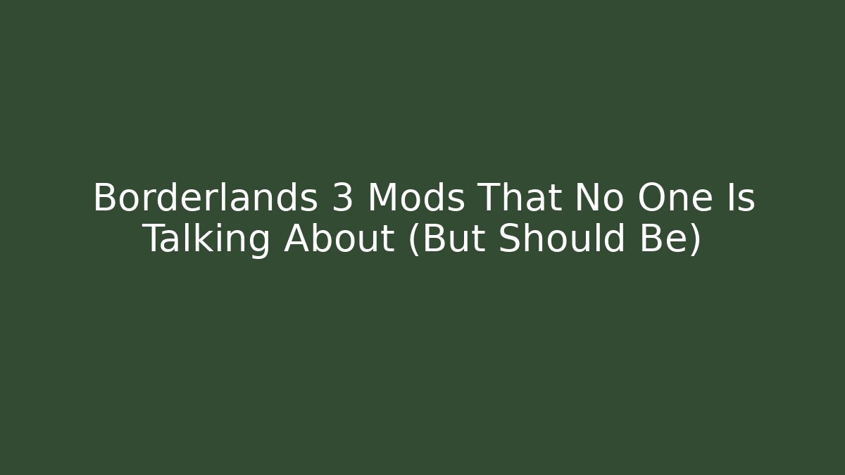 Borderlands 3 Mods That No One Is Talking About (But Should Be) - Vintage E-Juice