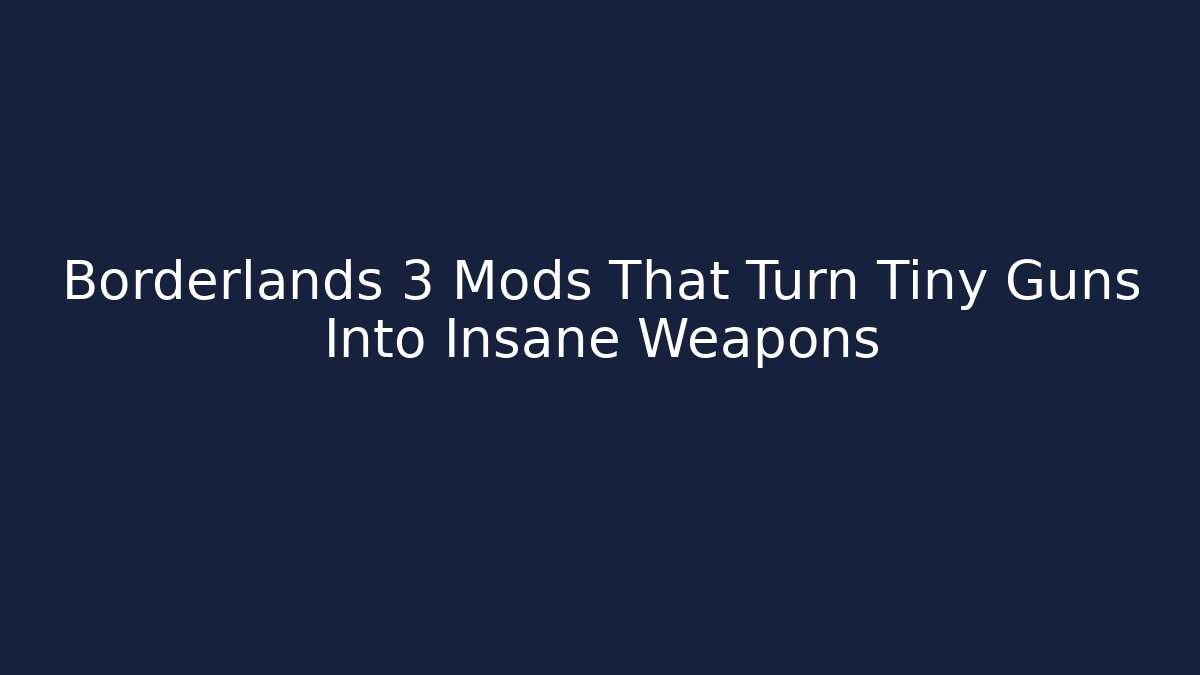 Borderlands 3 Mods That Turn Tiny Guns Into Insane Weapons - Vintage E-Juice