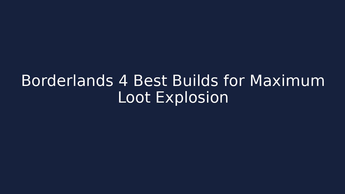 Borderlands 4 Best Builds for Maximum Loot Explosion - Vintage E-Juice