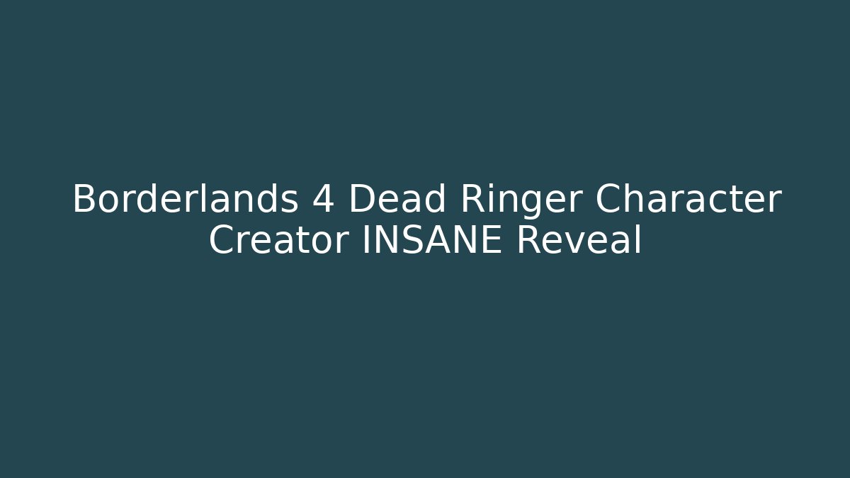 Borderlands 4 Dead Ringer Character Creator INSANE Reveal