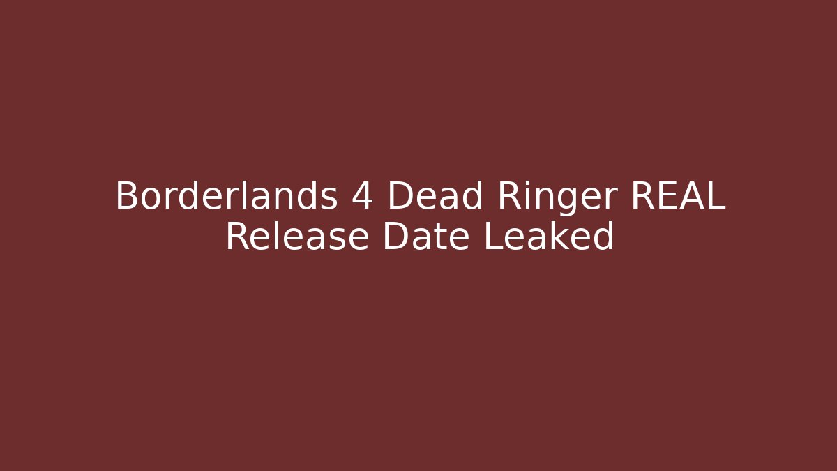 Borderlands 4 Dead Ringer REAL Release Date Leaked - Vintage E-Juice