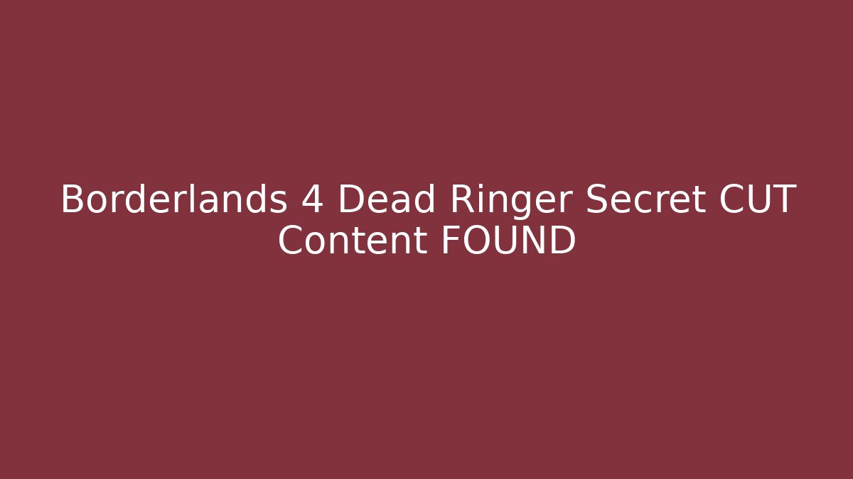Borderlands 4 Dead Ringer Secret CUT Content FOUND - Vintage E-Juice