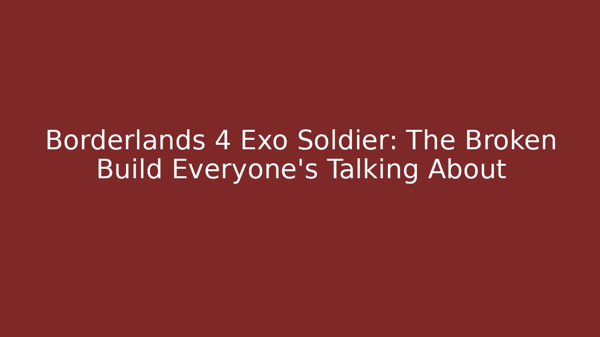Borderlands 4 Exo Soldier: The Broken Build Everyone’s Talking About