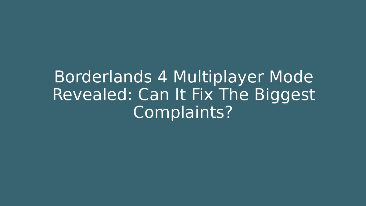 Borderlands 4 Multiplayer Mode Revealed: Can It Fix The Biggest Complaints?