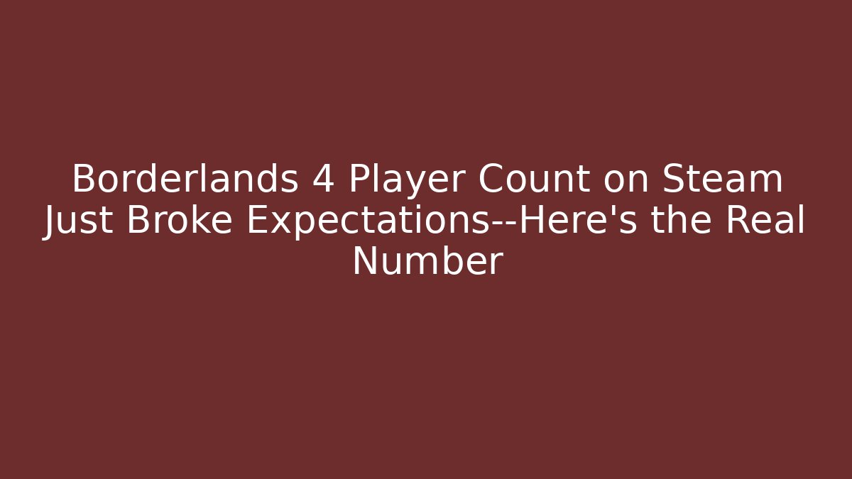 Borderlands 4 Player Count on Steam Just Broke Expectations—Here's the Real Number - Vintage E-Juice