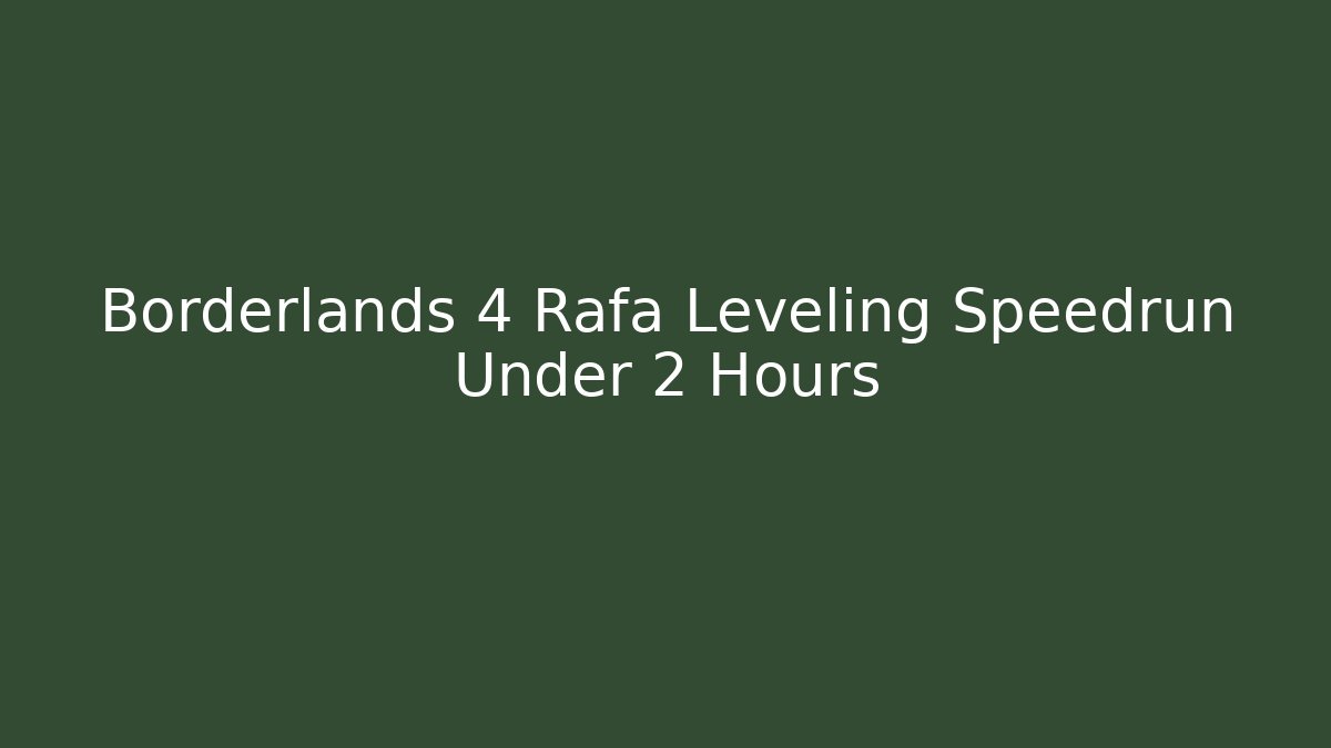Borderlands 4 Rafa Leveling Speedrun Under 2 Hours - Vintage E-Juice