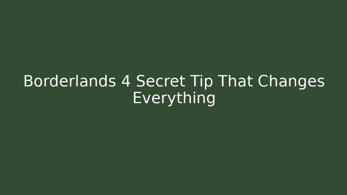 Borderlands 4 Secret Tip That Changes Everything