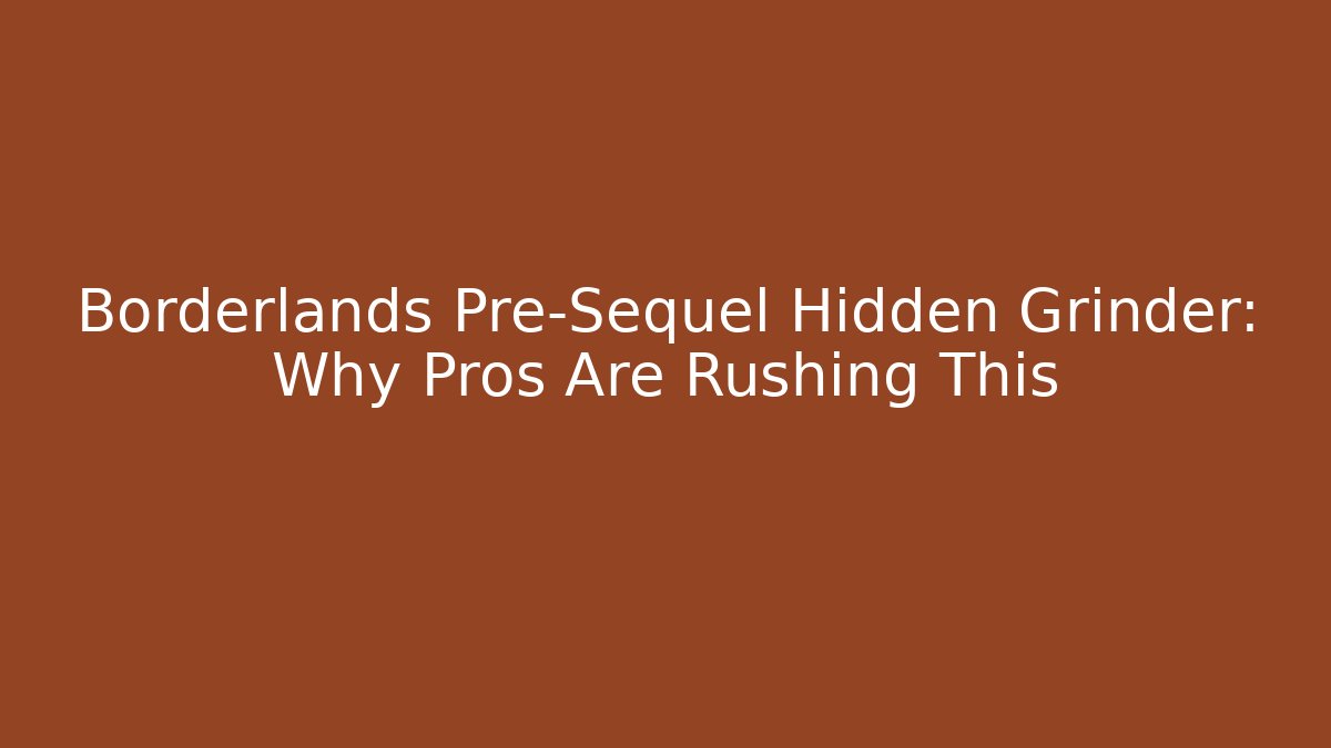 Borderlands Pre-Sequel Hidden Grinder: Why Pros Are Rushing This