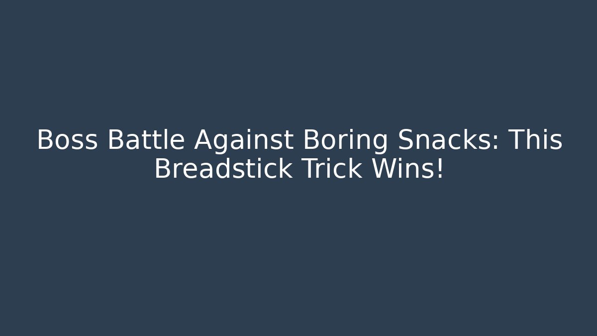 Boss Battle Against Boring Snacks: This Breadstick Trick Wins!