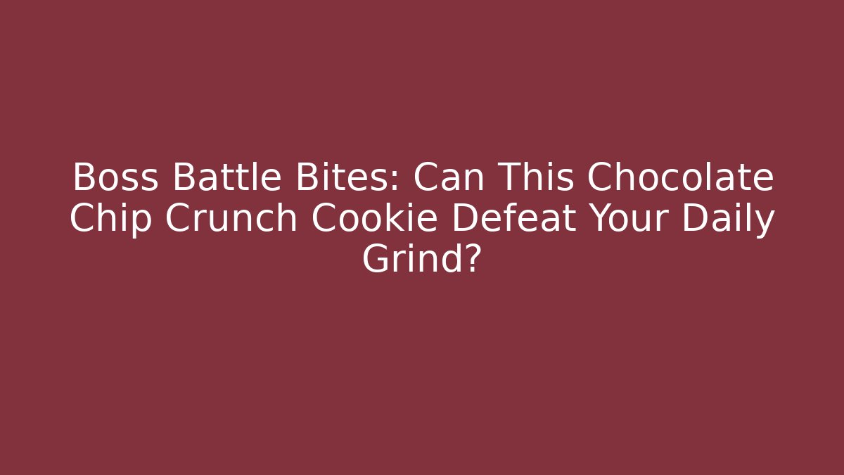 Boss Battle Bites: Can This Chocolate Chip Crunch Cookie Defeat Your Daily Grind?