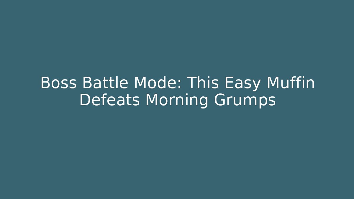 Boss Battle Mode: This Easy Muffin Defeats Morning Grumps