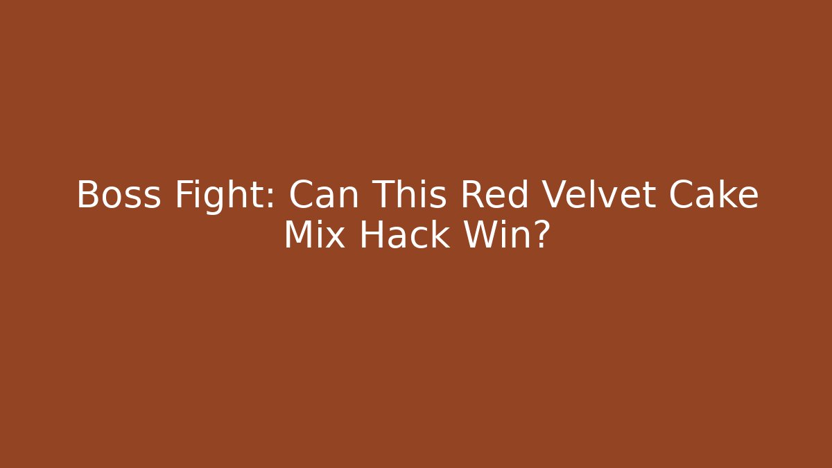 Boss Fight: Can This Red Velvet Cake Mix Hack Win?