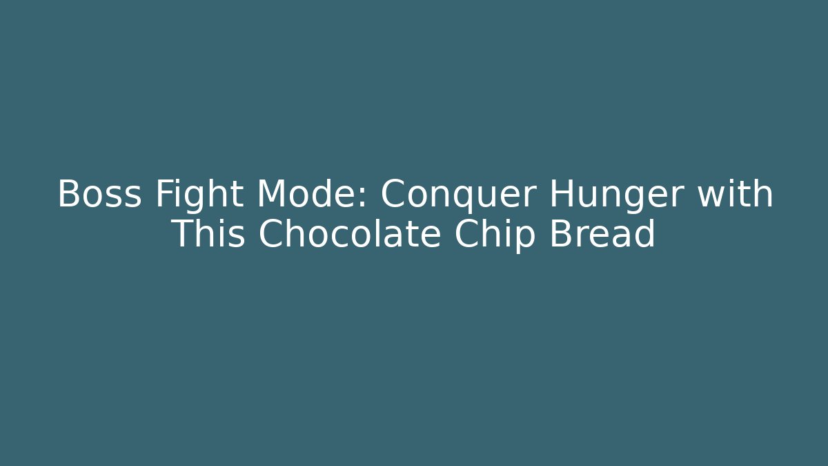 Boss Fight Mode: Conquer Hunger with This Chocolate Chip Bread