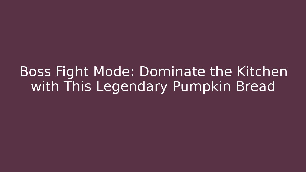 Boss Fight Mode: Dominate the Kitchen with This Legendary Pumpkin Bread