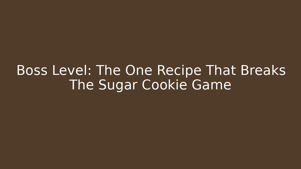 Boss Level: The One Recipe That Breaks The Sugar Cookie Game