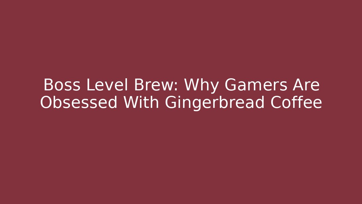 Boss Level Brew: Why Gamers Are Obsessed With Gingerbread Coffee - Vintage E-Juice