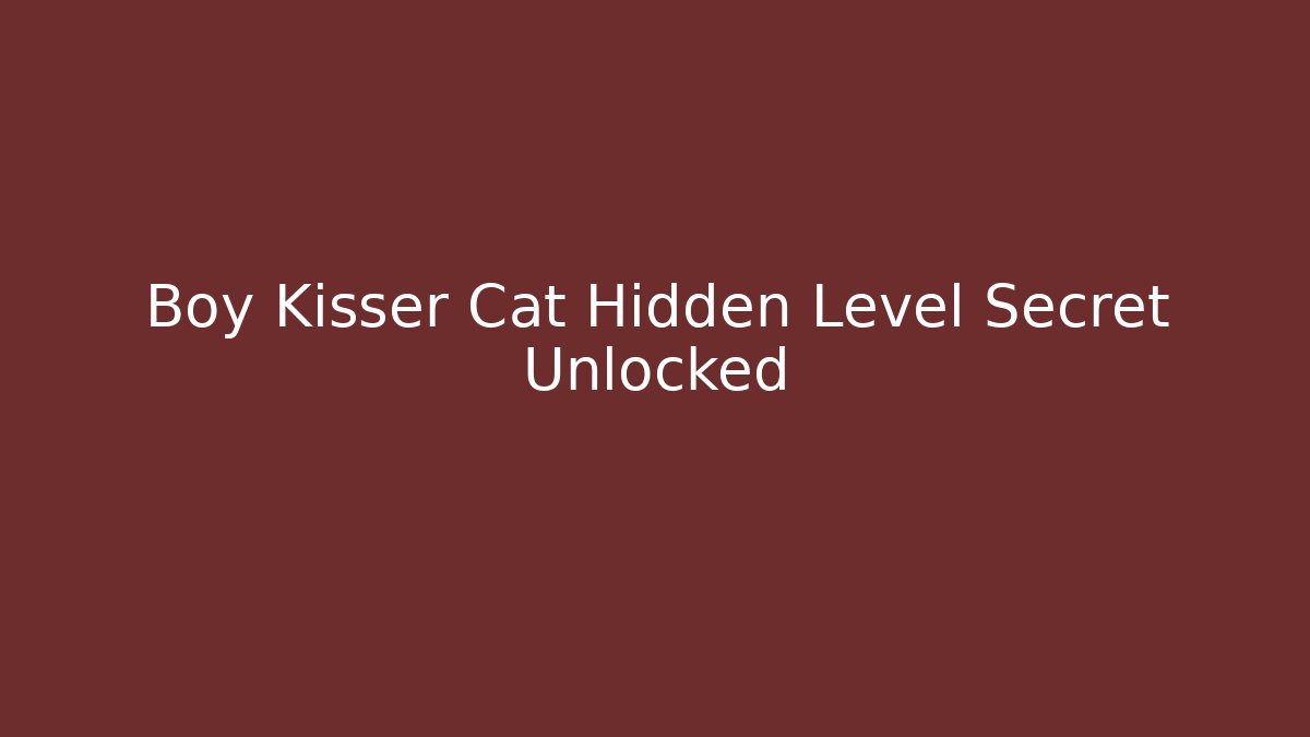 Boy Kisser Cat Hidden Level Secret Unlocked - Vintage E-Juice