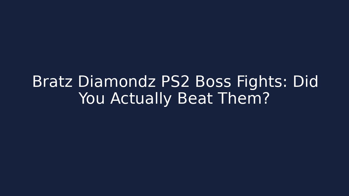 Bratz Diamondz PS2 Boss Fights: Did You Actually Beat Them?