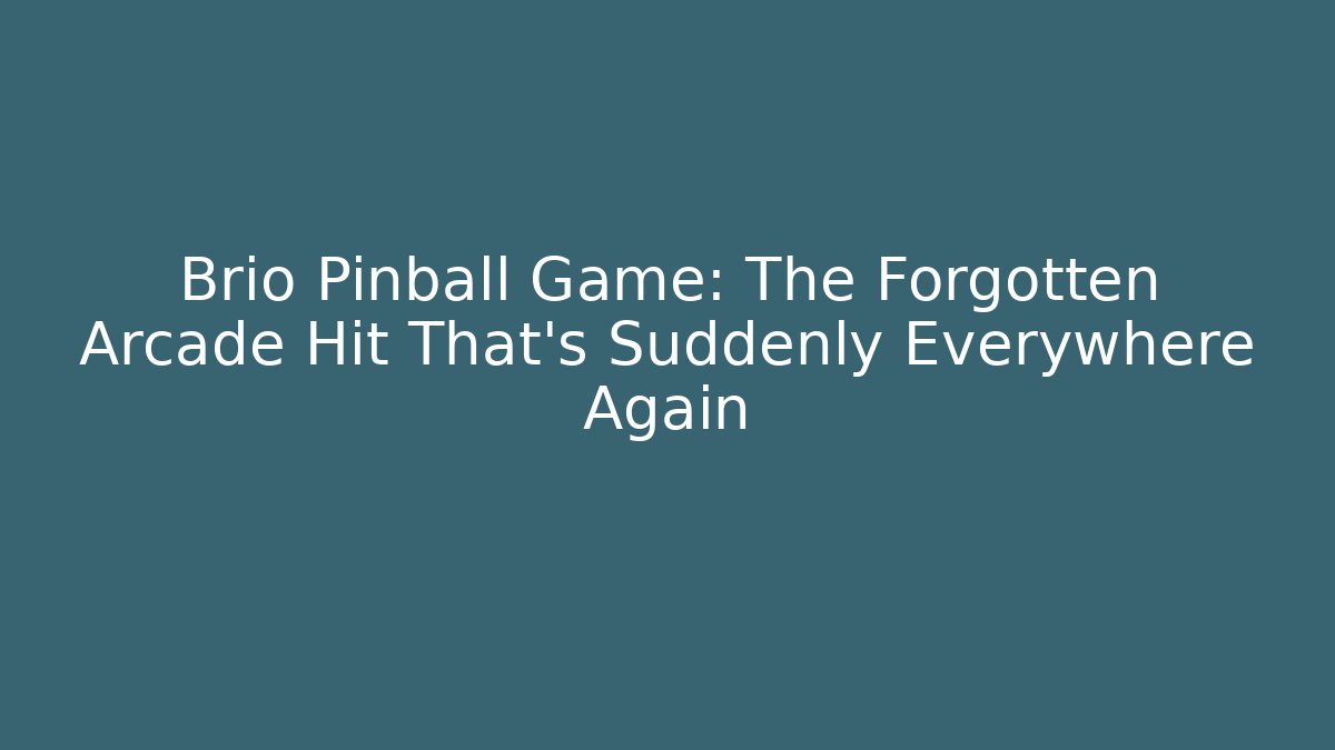 Brio Pinball Game: The Forgotten Arcade Hit That’s Suddenly Everywhere Again - Vintage E-Juice