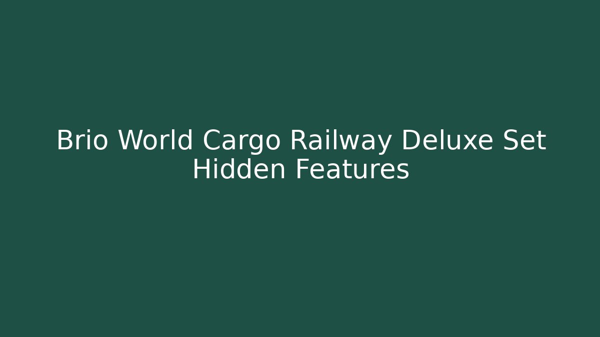 Brio World Cargo Railway Deluxe Set Hidden Features