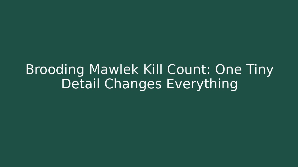 Brooding Mawlek Kill Count: One Tiny Detail Changes Everything