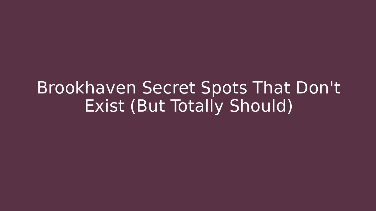Brookhaven Secret Spots That Don’t Exist (But Totally Should) - Vintage E-Juice