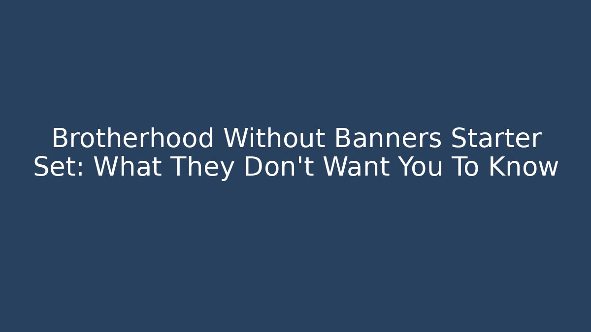 Brotherhood Without Banners Starter Set: What They Don't Want You To Know - Vintage E-Juice