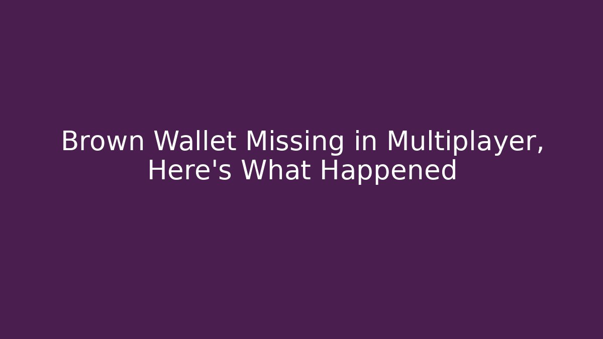 Brown Wallet Missing in Multiplayer, Here's What Happened