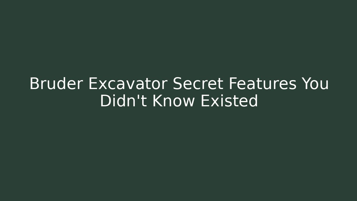 Bruder Excavator Secret Features You Didn't Know Existed - Vintage E-Juice