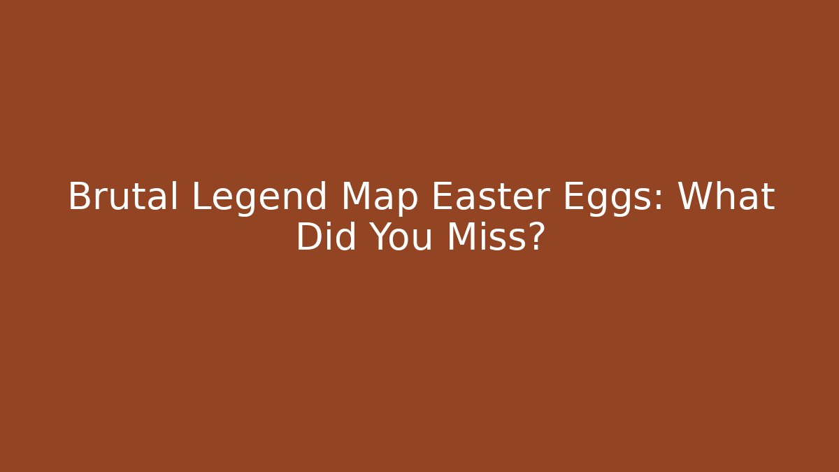 Brutal Legend Map Easter Eggs: What Did You Miss? - Vintage E-Juice