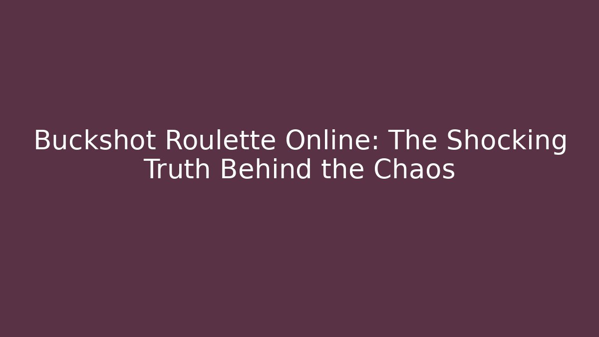 Buckshot Roulette Online: The Shocking Truth Behind the Chaos - Vintage E-Juice