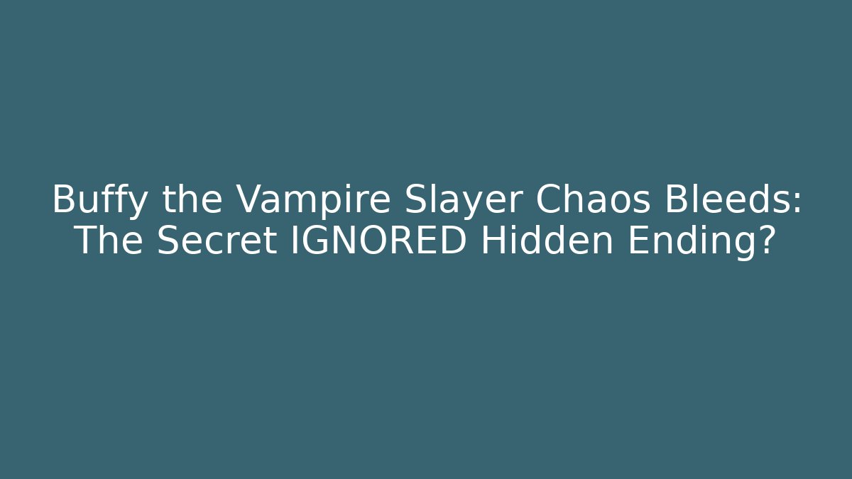 Buffy the Vampire Slayer Chaos Bleeds: The Secret IGNORED Hidden Ending? - Vintage E-Juice