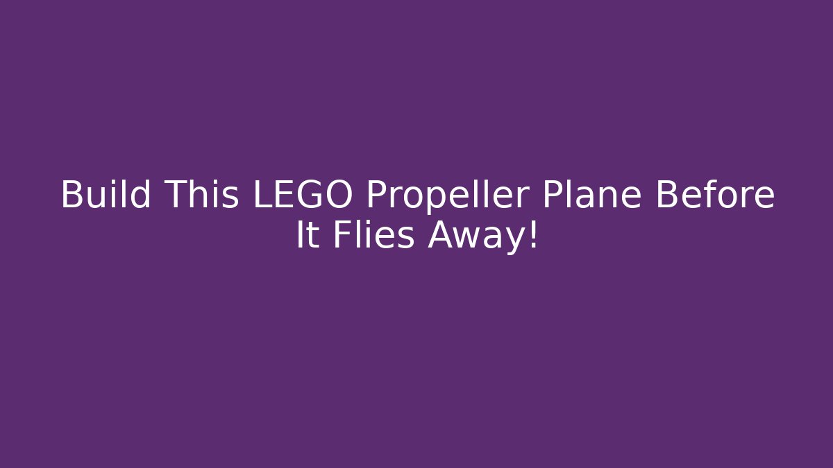 Build This LEGO Propeller Plane Before It Flies Away! - Vintage E-Juice