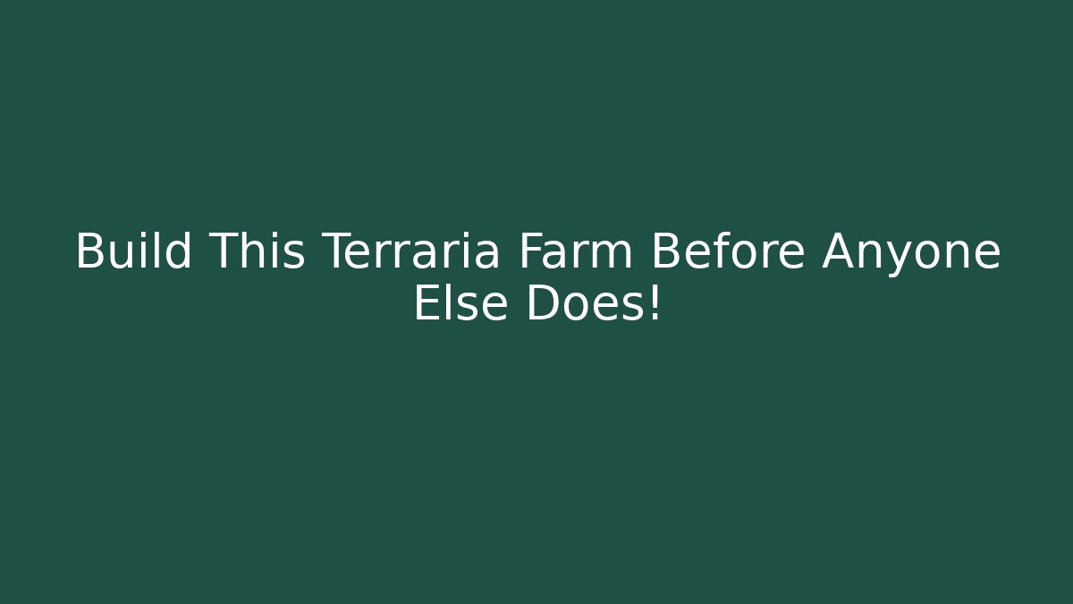 Build This Terraria Farm Before Anyone Else Does!